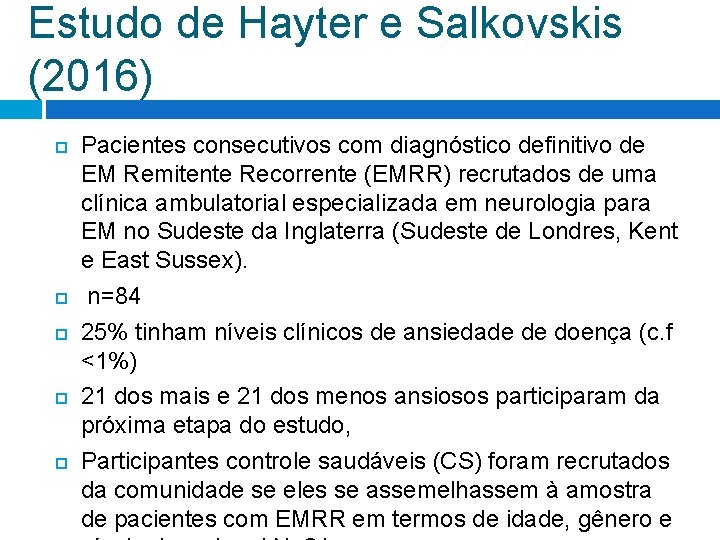 Estudo de Hayter e Salkovskis (2016) Pacientes consecutivos com diagnóstico definitivo de EM Remitente Estudo de Hayter e Salkovskis (2016) Pacientes consecutivos com diagnóstico definitivo de EM Remitente