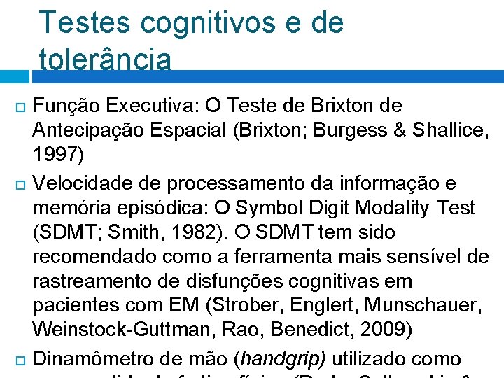 Testes cognitivos e de tolerância Função Executiva: O Teste de Brixton de Antecipação Espacial Testes cognitivos e de tolerância Função Executiva: O Teste de Brixton de Antecipação Espacial