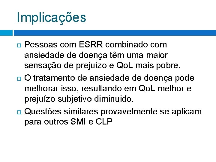 Implicações Pessoas com ESRR combinado com ansiedade de doença têm uma maior sensação de Implicações Pessoas com ESRR combinado com ansiedade de doença têm uma maior sensação de