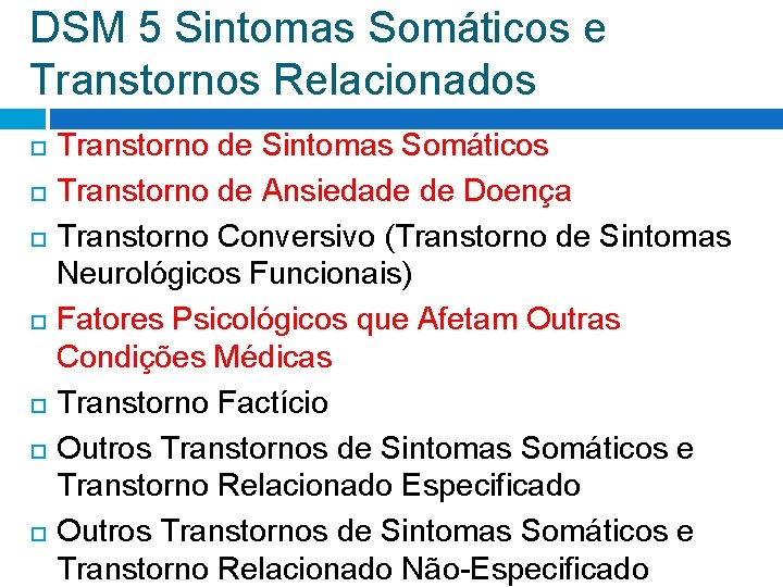 DSM 5 Sintomas Somáticos e Transtornos Relacionados Transtorno de Sintomas Somáticos Transtorno de Ansiedade DSM 5 Sintomas Somáticos e Transtornos Relacionados Transtorno de Sintomas Somáticos Transtorno de Ansiedade