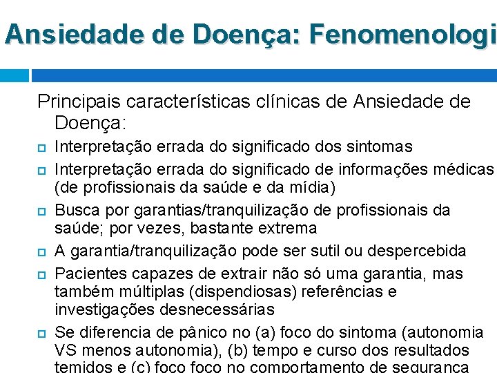 Ansiedade de Doença: Fenomenologia Fenomenologi Principais características clínicas de Ansiedade de Doença: Interpretação errada Ansiedade de Doença: Fenomenologia Fenomenologi Principais características clínicas de Ansiedade de Doença: Interpretação errada