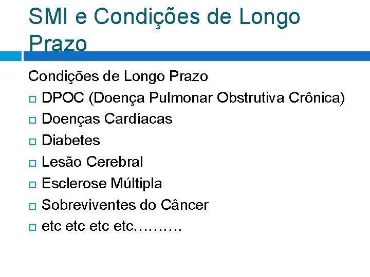 SMI e Condições de Longo Prazo DPOC (Doença Pulmonar Obstrutiva Crônica) Doenças Cardíacas Diabetes SMI e Condições de Longo Prazo DPOC (Doença Pulmonar Obstrutiva Crônica) Doenças Cardíacas Diabetes