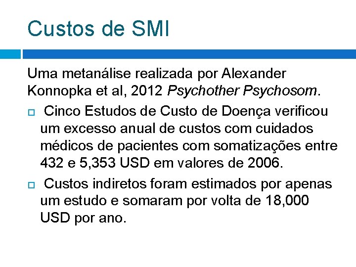 Custos de SMI Uma metanálise realizada por Alexander Konnopka et al, 2012 Psychother Psychosom. Custos de SMI Uma metanálise realizada por Alexander Konnopka et al, 2012 Psychother Psychosom.