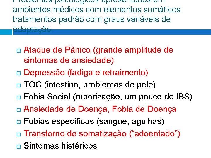 Problemas psicológicos apresentados em ambientes médicos com elementos somáticos: tratamentos padrão com graus variáveis Problemas psicológicos apresentados em ambientes médicos com elementos somáticos: tratamentos padrão com graus variáveis