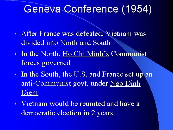Geneva Conference (1954) After France was defeated, Vietnam was divided into North and South