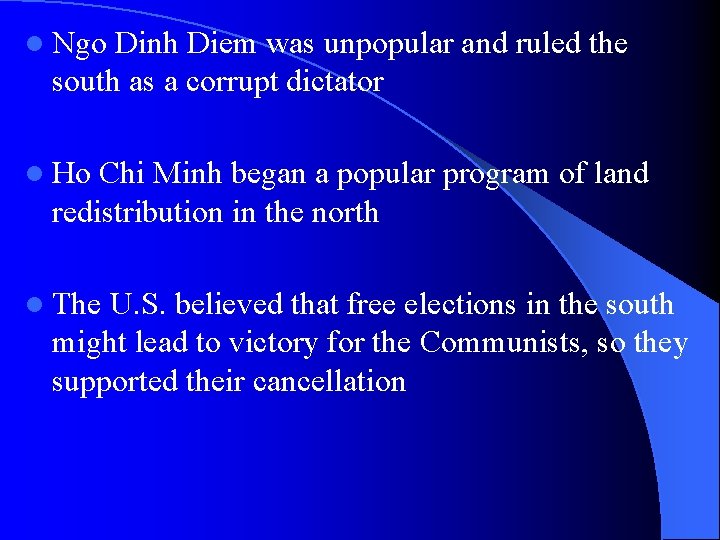 l Ngo Dinh Diem was unpopular and ruled the south as a corrupt dictator