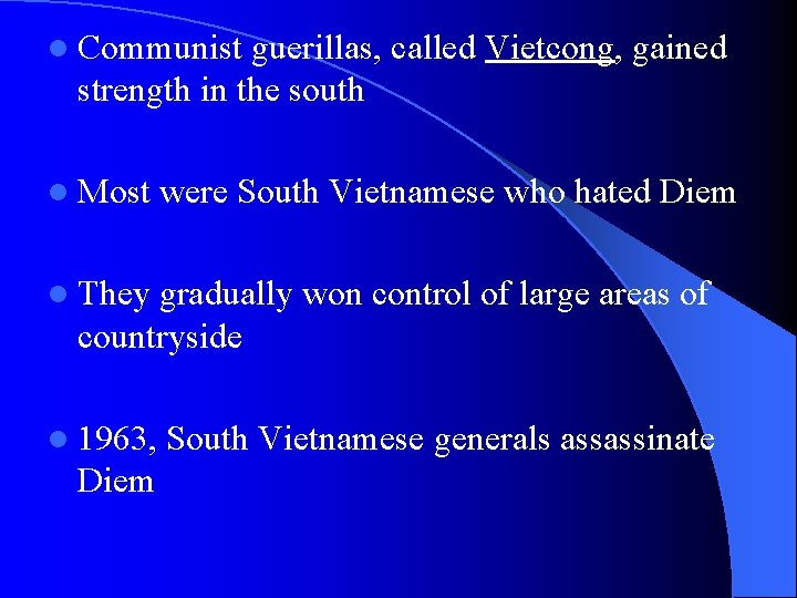 l Communist guerillas, called Vietcong, gained strength in the south l Most were South