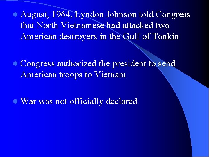 l August, 1964, Lyndon Johnson told Congress that North Vietnamese had attacked two American