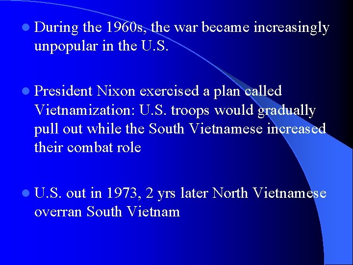 l During the 1960 s, the war became increasingly unpopular in the U. S.