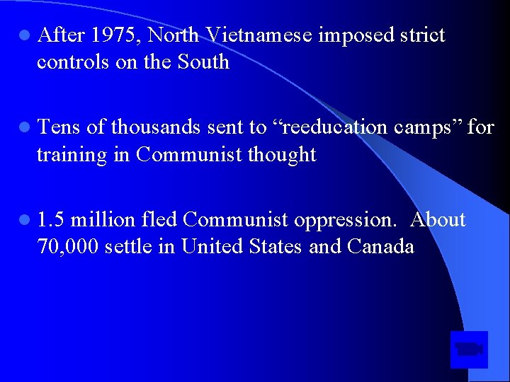 l After 1975, North Vietnamese imposed strict controls on the South l Tens of