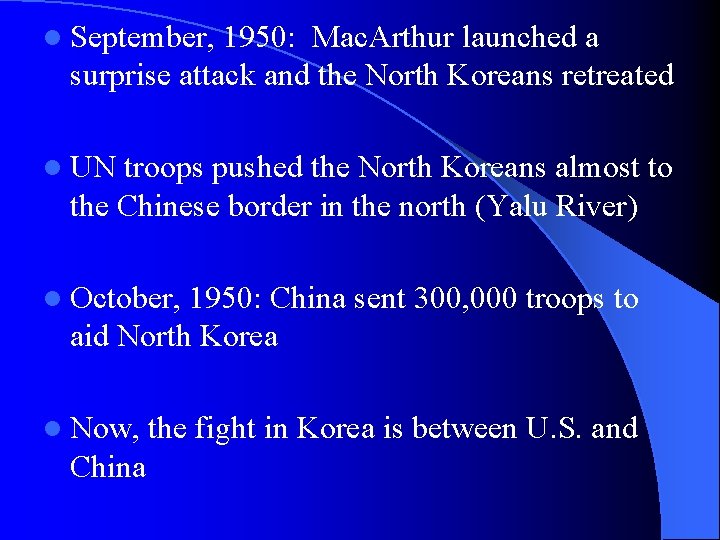 l September, 1950: Mac. Arthur launched a surprise attack and the North Koreans retreated