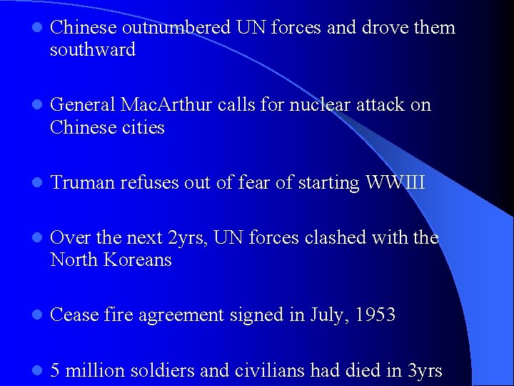 l Chinese outnumbered UN forces and drove them southward l General Mac. Arthur calls