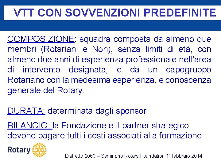 VTT CON SOVVENZIONI PREDEFINITE COMPOSIZIONE: squadra composta da almeno due membri (Rotariani e Non),