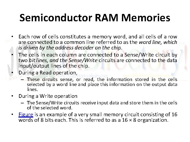 Semiconductor RAM Memories • Each row of cells constitutes a memory word, and all