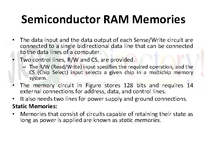 Semiconductor RAM Memories • The data input and the data output of each Sense/Write