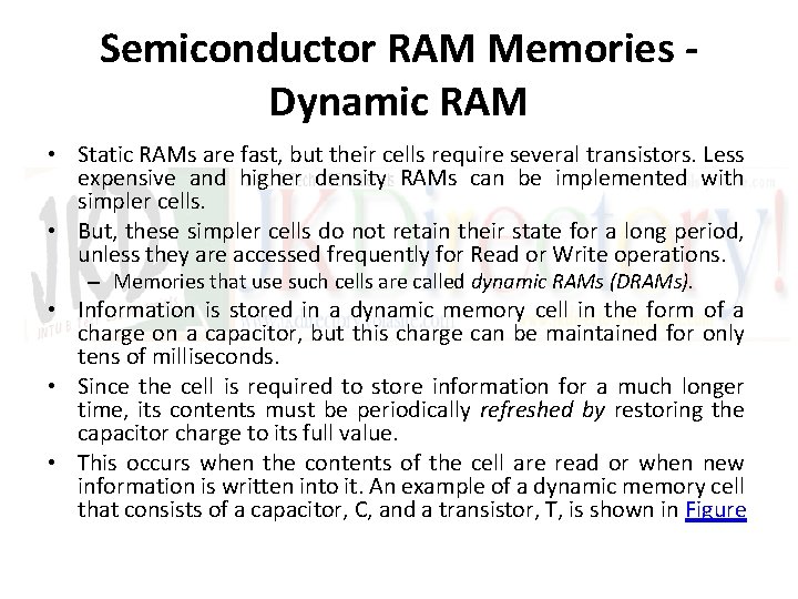 Semiconductor RAM Memories Dynamic RAM • Static RAMs are fast, but their cells require