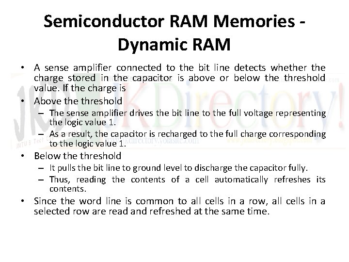 Semiconductor RAM Memories Dynamic RAM • A sense amplifier connected to the bit line