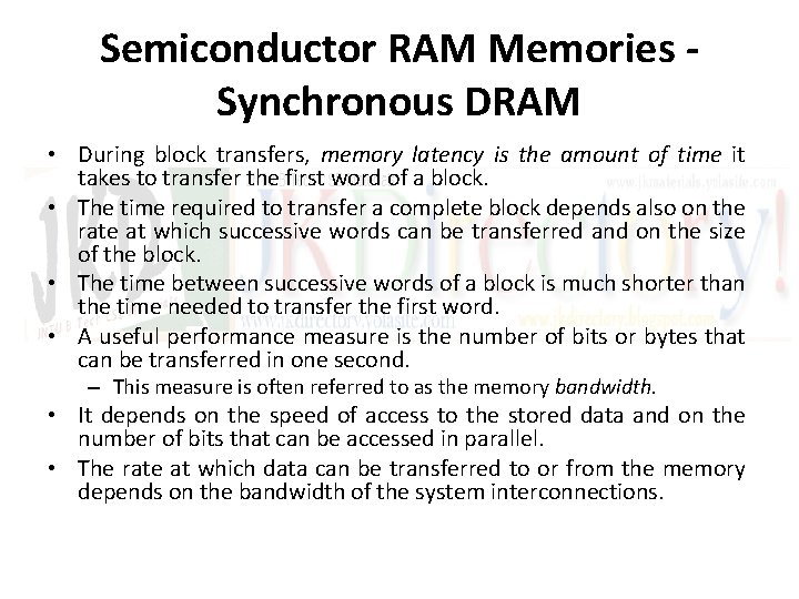 Semiconductor RAM Memories Synchronous DRAM • During block transfers, memory latency is the amount