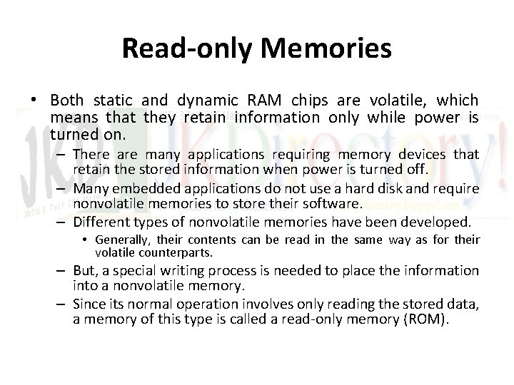 Read-only Memories • Both static and dynamic RAM chips are volatile, which means that