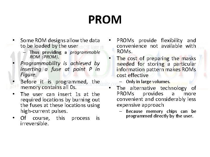 PROM • Some ROM designs allow the data to be loaded by the user