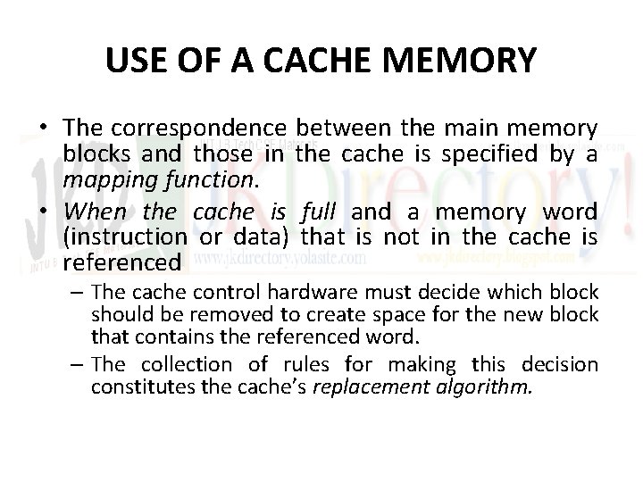 USE OF A CACHE MEMORY • The correspondence between the main memory blocks and