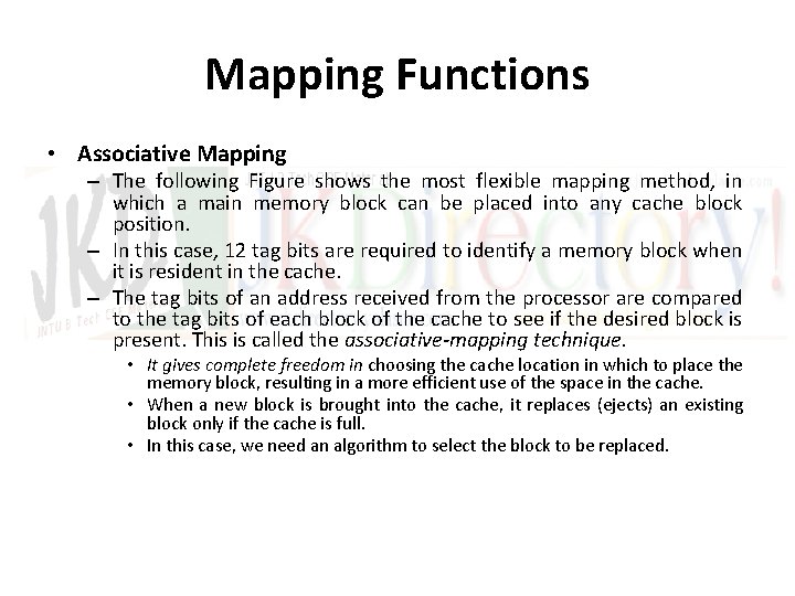 Mapping Functions • Associative Mapping – The following Figure shows the most flexible mapping