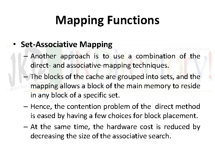 Mapping Functions • Set-Associative Mapping – Another approach is to use a combination of