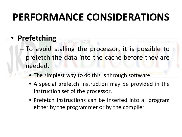 PERFORMANCE CONSIDERATIONS • Prefetching – To avoid stalling the processor, it is possible to