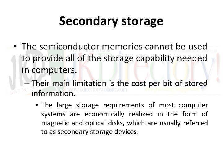 Secondary storage • The semiconductor memories cannot be used to provide all of the
