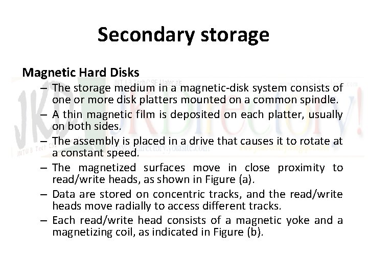 Secondary storage Magnetic Hard Disks – The storage medium in a magnetic-disk system consists