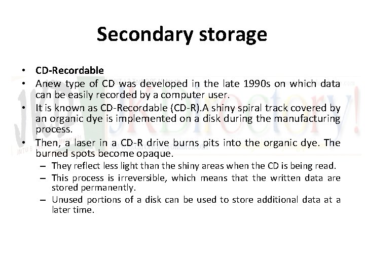 Secondary storage • CD-Recordable • Anew type of CD was developed in the late