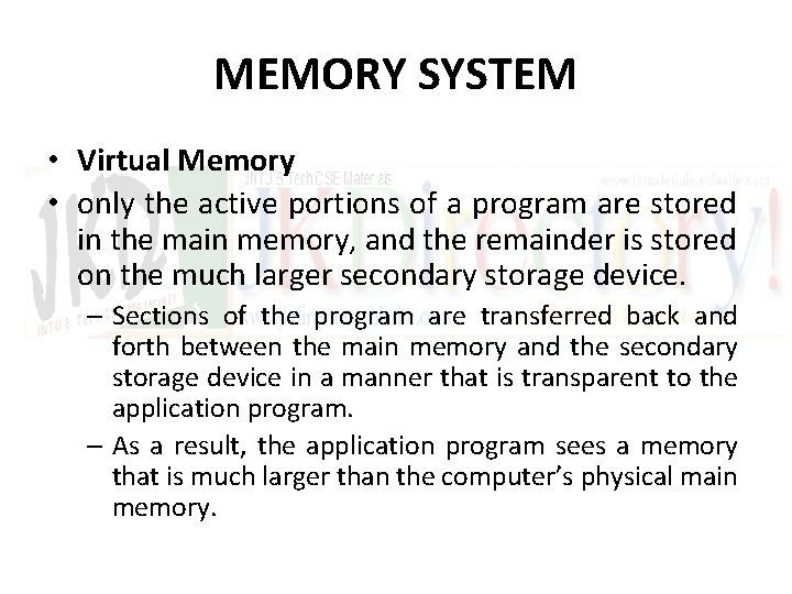 MEMORY SYSTEM • Virtual Memory • only the active portions of a program are