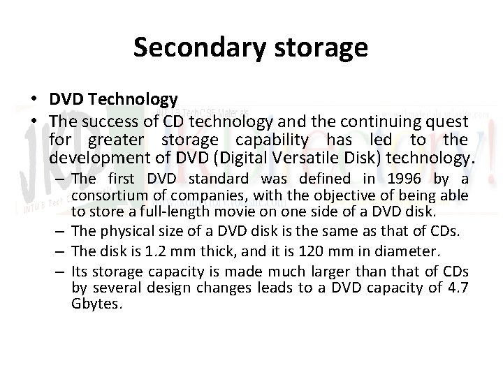 Secondary storage • DVD Technology • The success of CD technology and the continuing