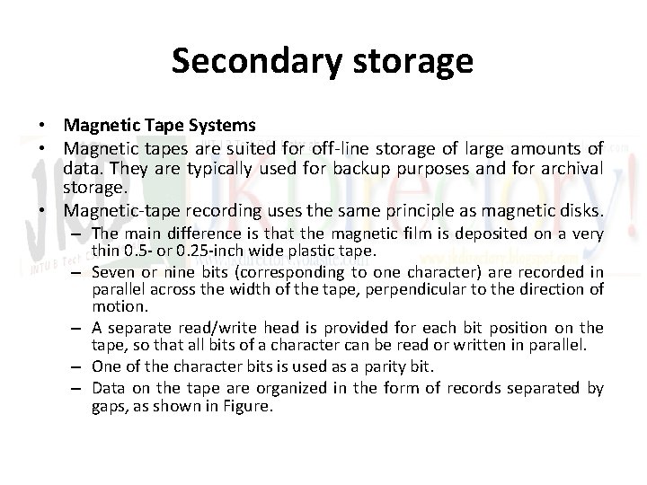 Secondary storage • Magnetic Tape Systems • Magnetic tapes are suited for off-line storage