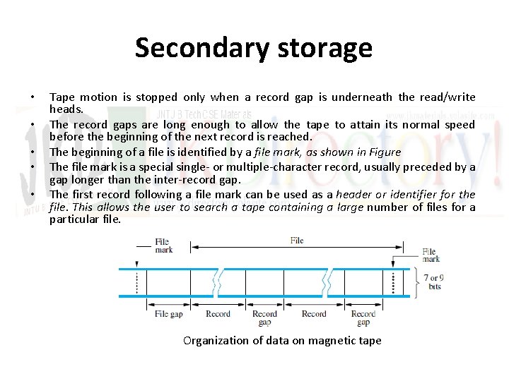 Secondary storage • • • Tape motion is stopped only when a record gap