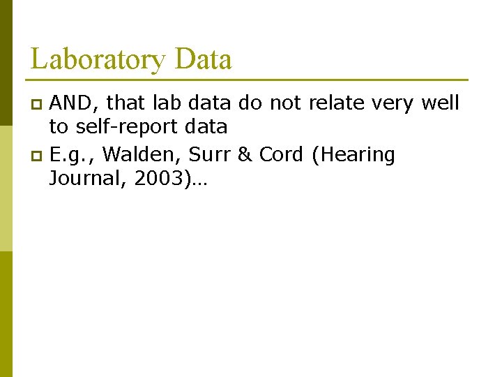 Laboratory Data AND, that lab data do not relate very well to self-report data Laboratory Data AND, that lab data do not relate very well to self-report data