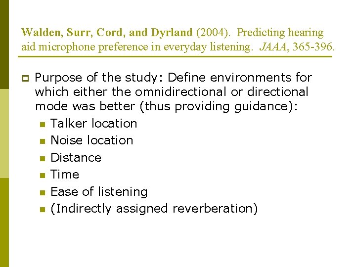 Walden, Surr, Cord, and Dyrland (2004). Predicting hearing aid microphone preference in everyday listening. Walden, Surr, Cord, and Dyrland (2004). Predicting hearing aid microphone preference in everyday listening.