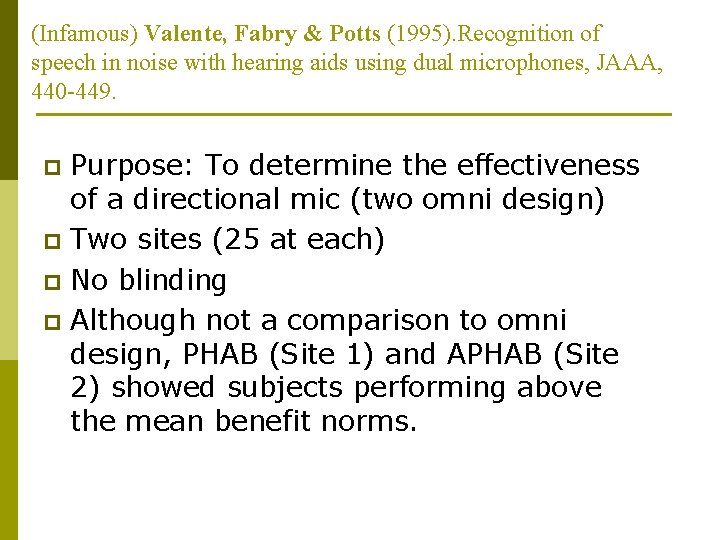 (Infamous) Valente, Fabry & Potts (1995). Recognition of speech in noise with hearing aids (Infamous) Valente, Fabry & Potts (1995). Recognition of speech in noise with hearing aids