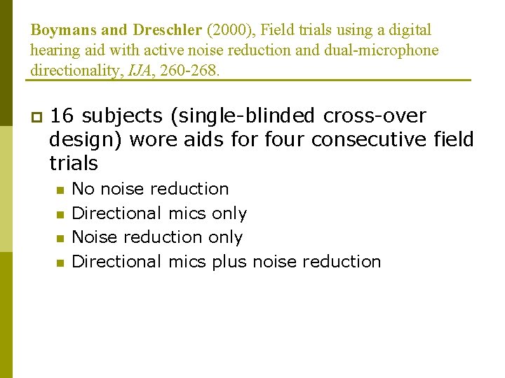 Boymans and Dreschler (2000), Field trials using a digital hearing aid with active noise Boymans and Dreschler (2000), Field trials using a digital hearing aid with active noise