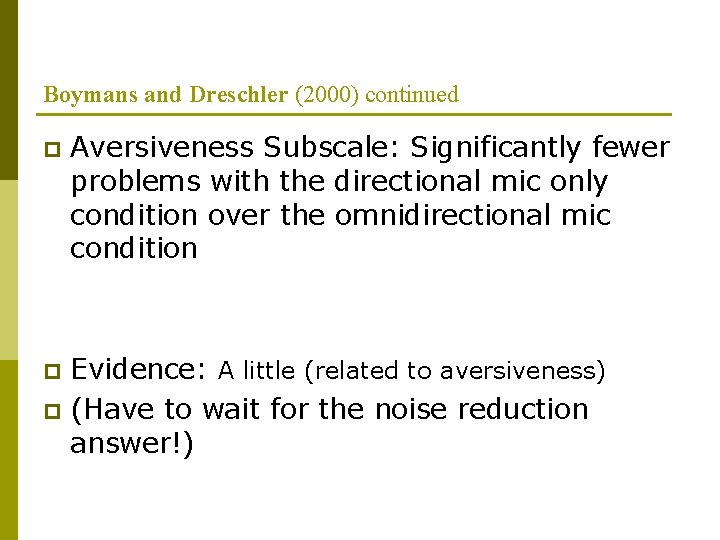 Boymans and Dreschler (2000) continued p Aversiveness Subscale: Significantly fewer problems with the directional Boymans and Dreschler (2000) continued p Aversiveness Subscale: Significantly fewer problems with the directional