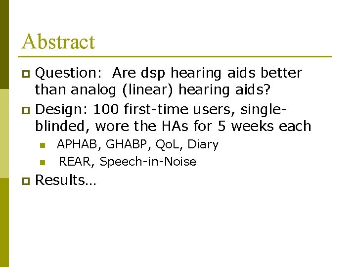 Abstract Question: Are dsp hearing aids better than analog (linear) hearing aids? p Design: Abstract Question: Are dsp hearing aids better than analog (linear) hearing aids? p Design: