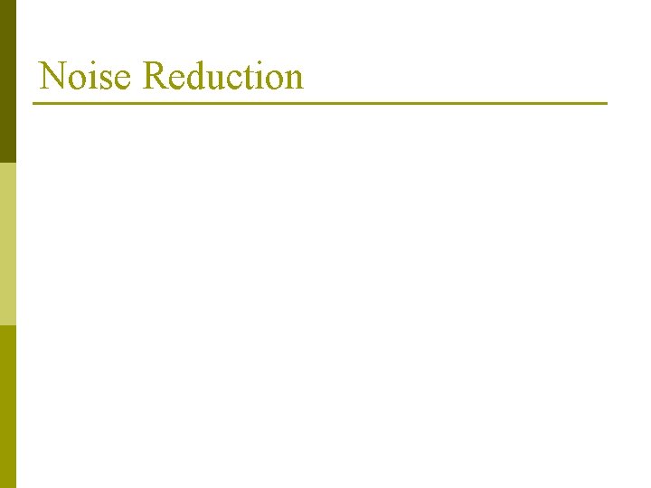 Noise Reduction Noise Reduction
