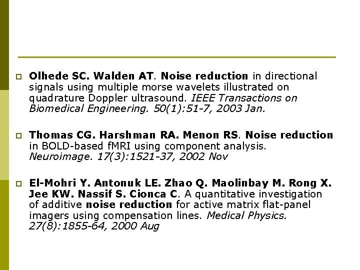 p Olhede SC. Walden AT. Noise reduction in directional signals using multiple morse wavelets p Olhede SC. Walden AT. Noise reduction in directional signals using multiple morse wavelets