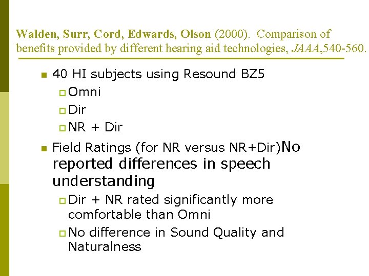 Walden, Surr, Cord, Edwards, Olson (2000). Comparison of benefits provided by different hearing aid Walden, Surr, Cord, Edwards, Olson (2000). Comparison of benefits provided by different hearing aid