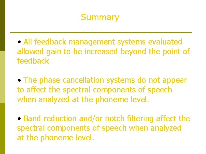 Summary • All feedback management systems evaluated allowed gain to be increased beyond the Summary • All feedback management systems evaluated allowed gain to be increased beyond the