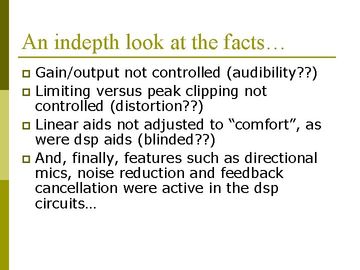 An indepth look at the facts… Gain/output not controlled (audibility? ? ) p Limiting An indepth look at the facts… Gain/output not controlled (audibility? ? ) p Limiting