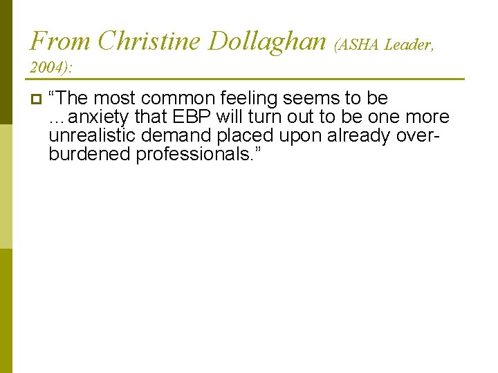From Christine Dollaghan (ASHA Leader, 2004): p “The most common feeling seems to be From Christine Dollaghan (ASHA Leader, 2004): p “The most common feeling seems to be