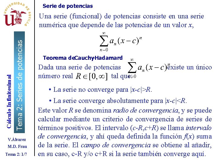 Serie de potencias Tema 2: Series de potencias Cálculo Infinitesimal Una serie (funcional) de Serie de potencias Tema 2: Series de potencias Cálculo Infinitesimal Una serie (funcional) de