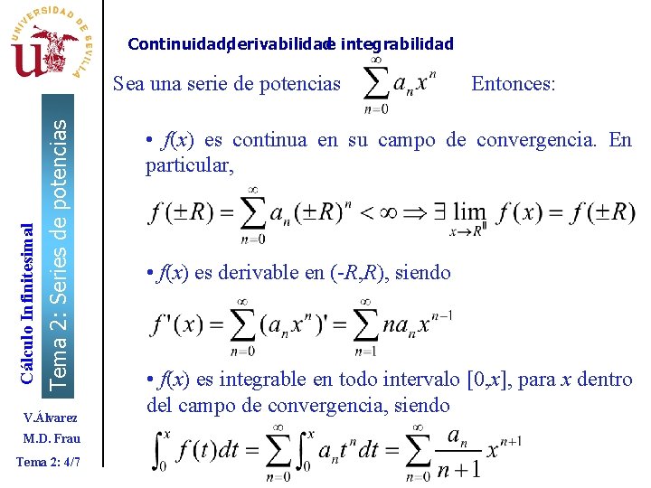 Continuidad, derivabilidade integrabilidad Tema 2: Series de potencias Cálculo Infinitesimal Sea una serie de Continuidad, derivabilidade integrabilidad Tema 2: Series de potencias Cálculo Infinitesimal Sea una serie de