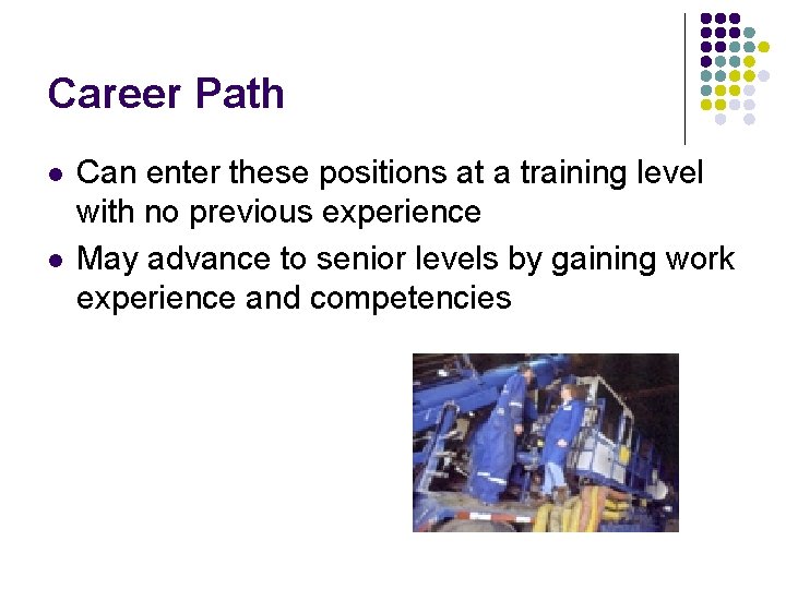 Career Path l l Can enter these positions at a training level with no